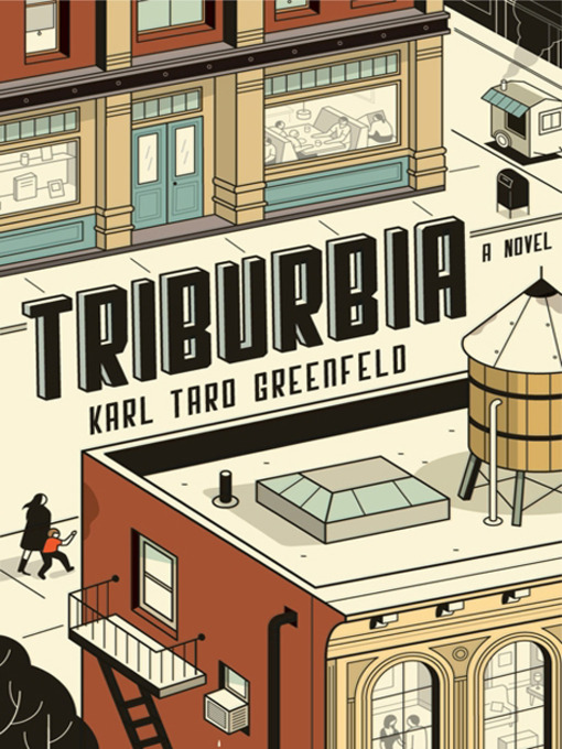 Title details for Triburbia by Karl Taro Greenfeld - Available